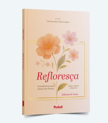 Livro Refloresça: Transforme suas dores em flores